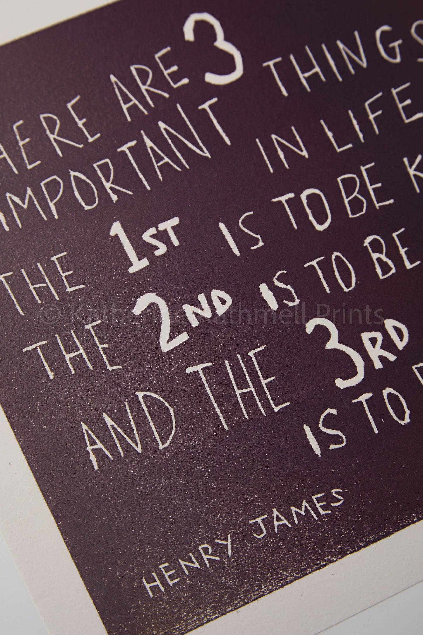 Henry James - "There are three important things in life..." Inspirational Linocut