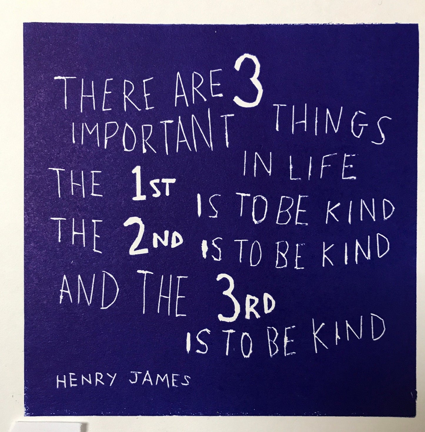 Henry James - "There are three important things in life..." Inspirational Linocut