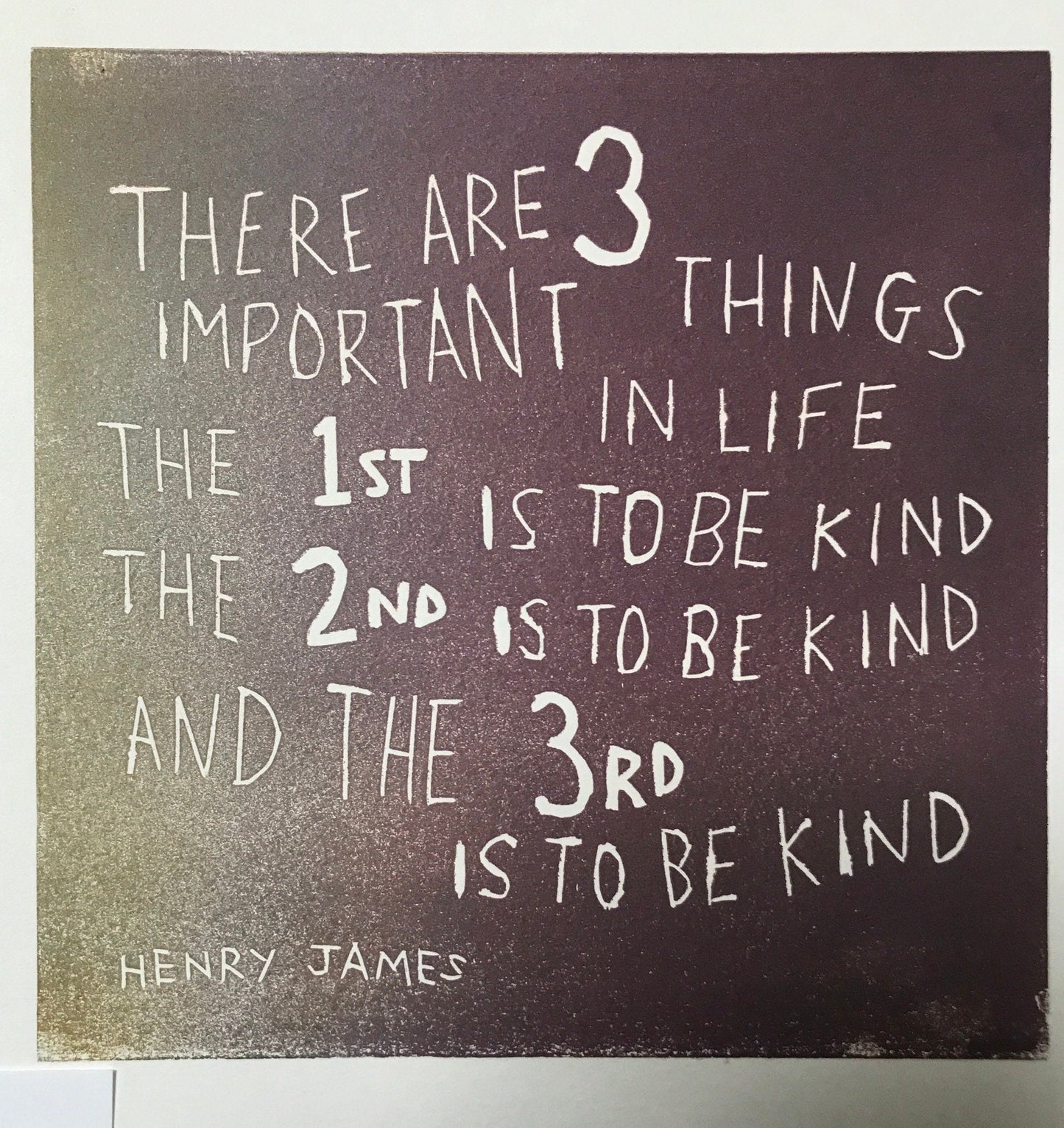 Henry James - "There are three important things in life..." Inspirational Linocut